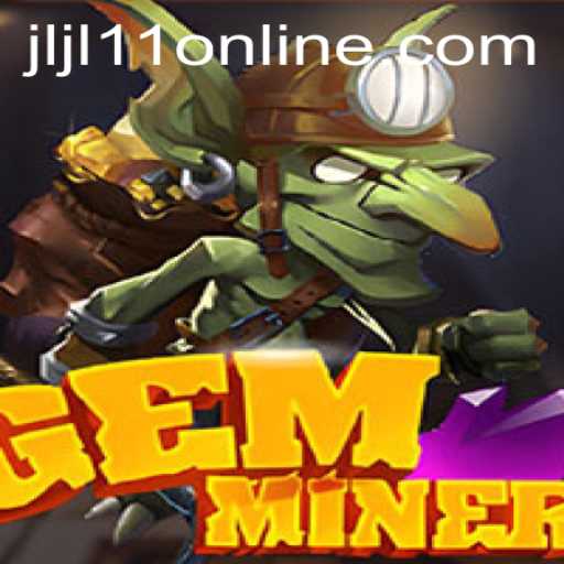 Discovering the Exciting World of GemMiner: Unearth Treasures with JLJL11